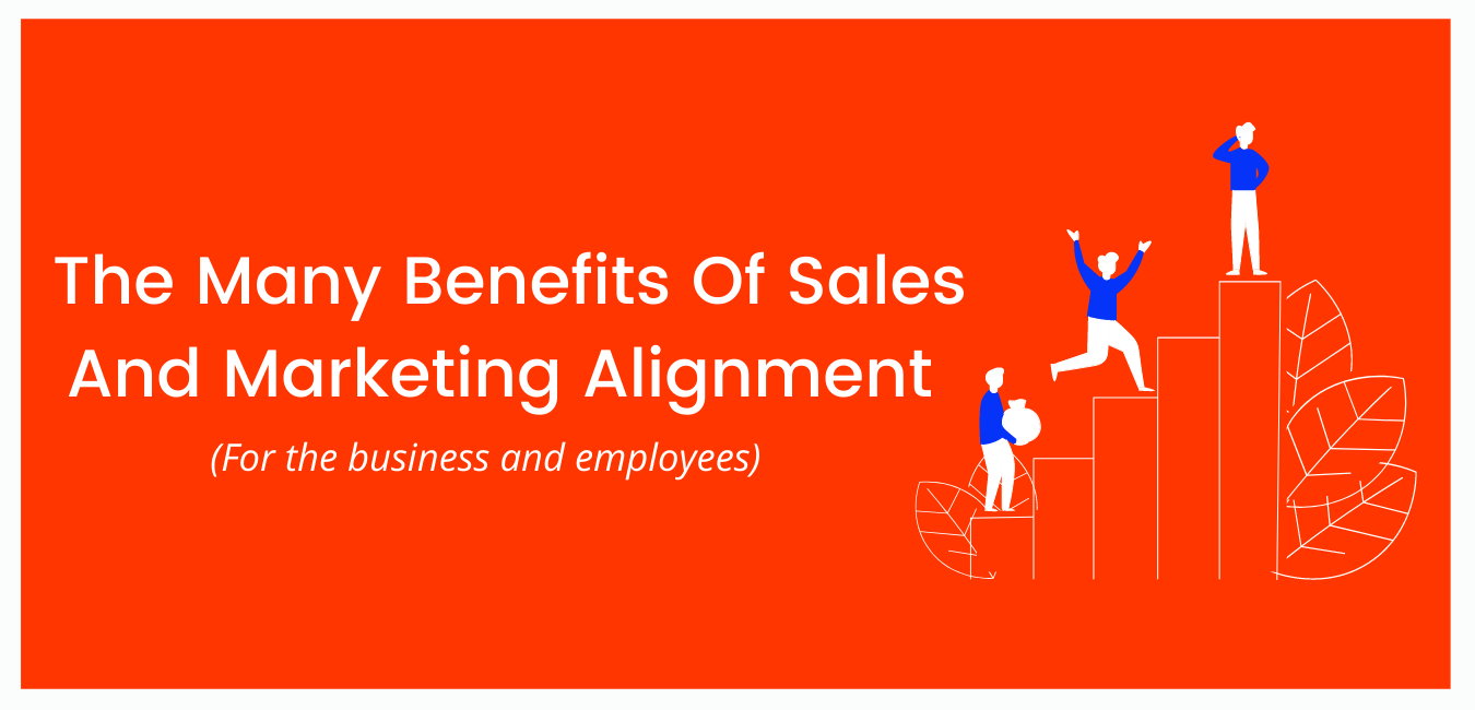 The Many Benefits of Sales and Marketing Alignment