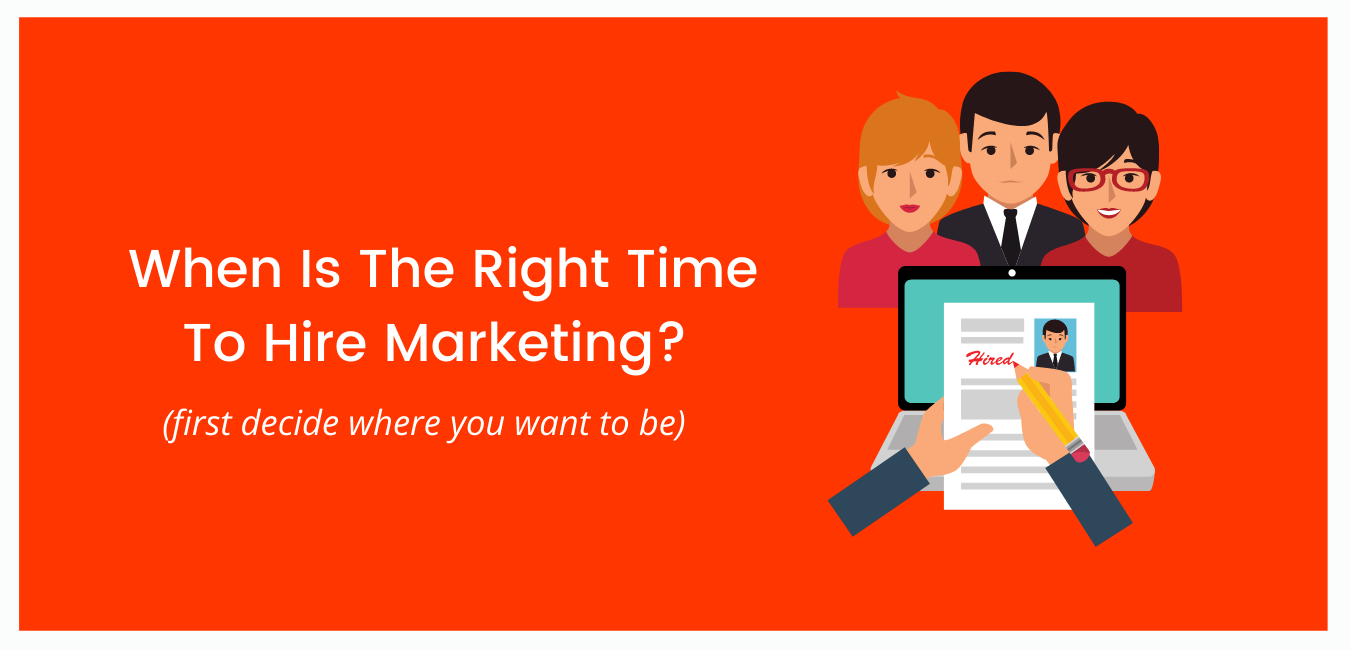 When Is The Right Time To Hire Marketing?