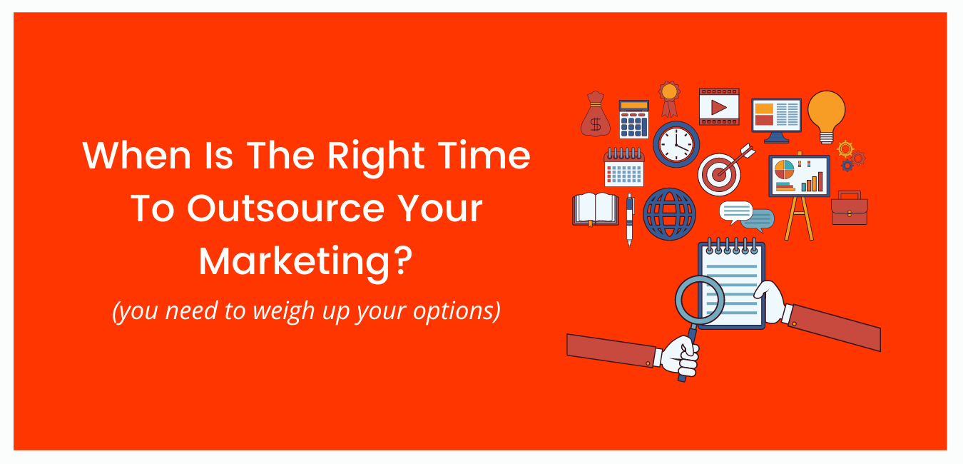 When Is The Right Time To Outsource Your Marketing?