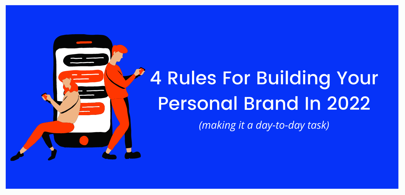 4 Rules For Building Your Personal Brand In 2022