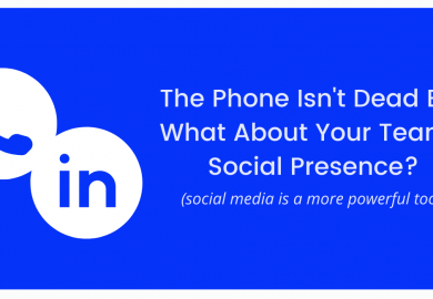 The Phone Isn’t Dead But What About Your Team’s Social Presence?