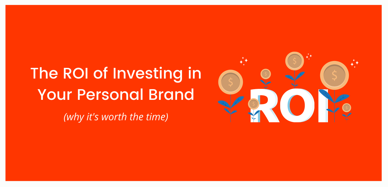 The ROI of Investing in Your Personal Brand