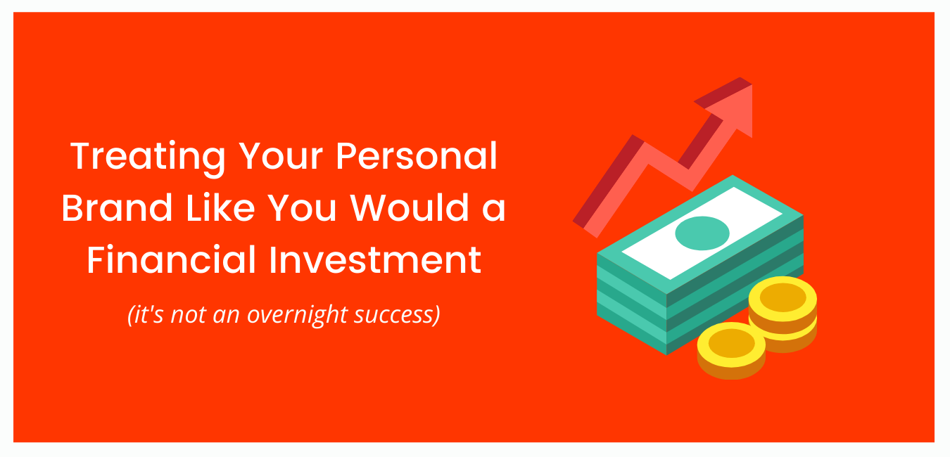 Treating Your Personal Brand Like You Would a Financial Investment