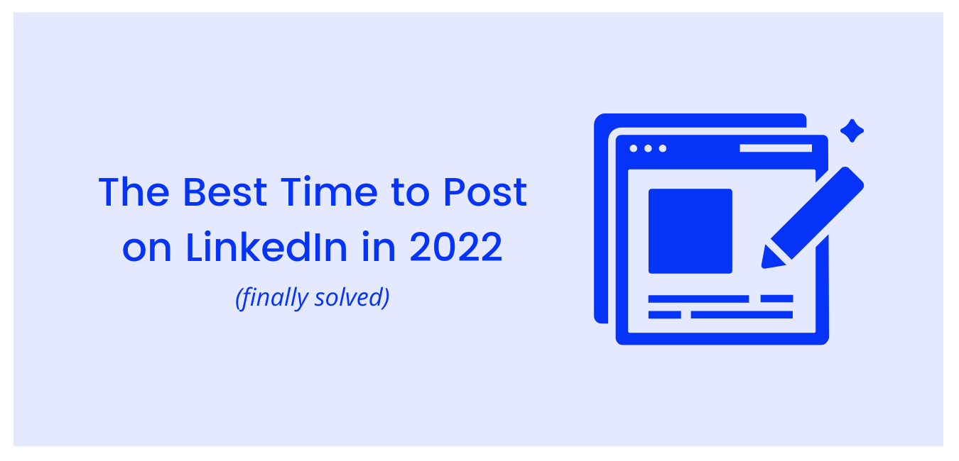 The Best Time to Post on LinkedIn in 2022