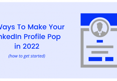 5 Ways To Make Your LinkedIn Profile Pop in 2022