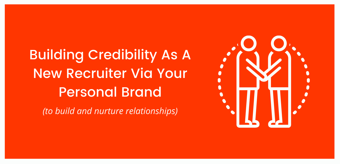 Building Credibility as a New Recruiter via Your Personal Brand