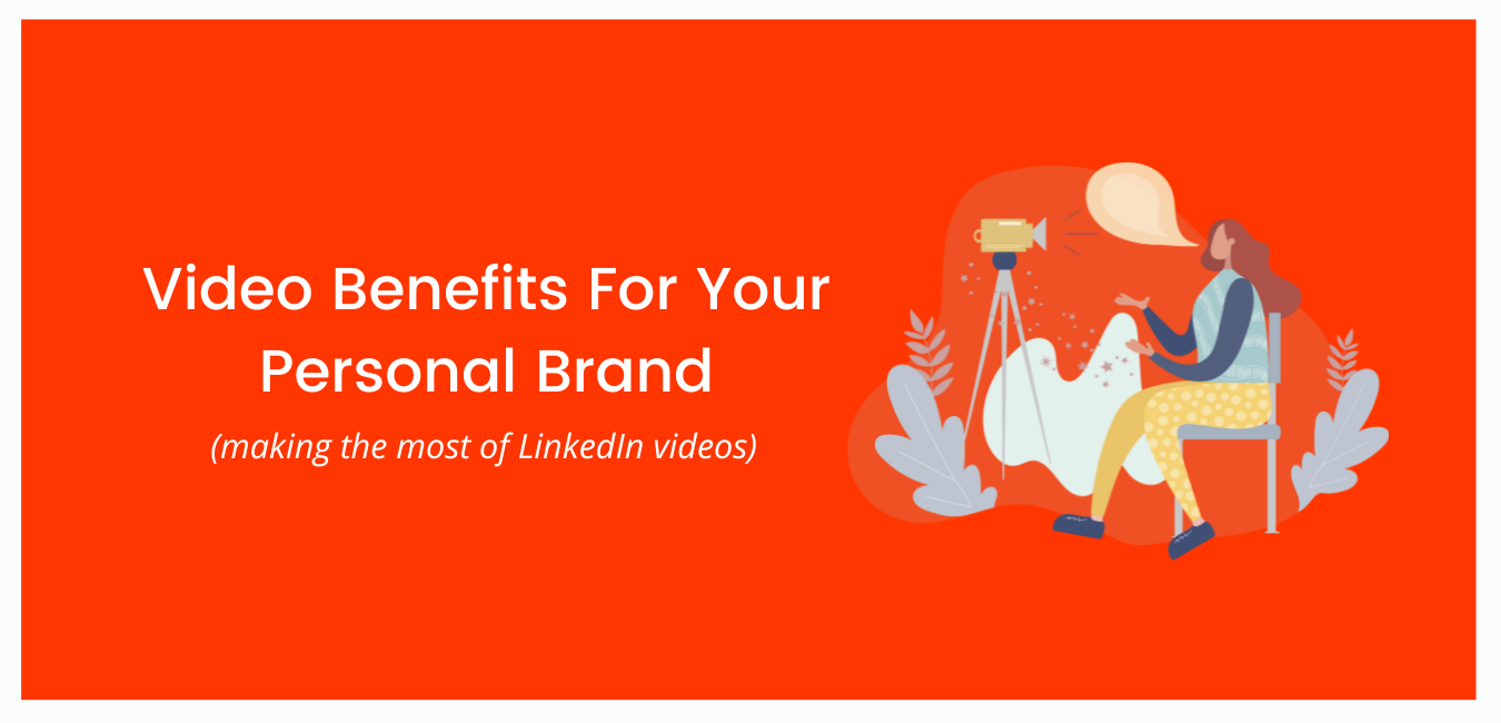Video Benefits For Your Personal Brand