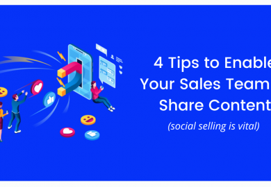 4 Tips to Enable Your Sales Team to Share Content