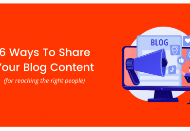 6 Ways To Share Your Blog Content