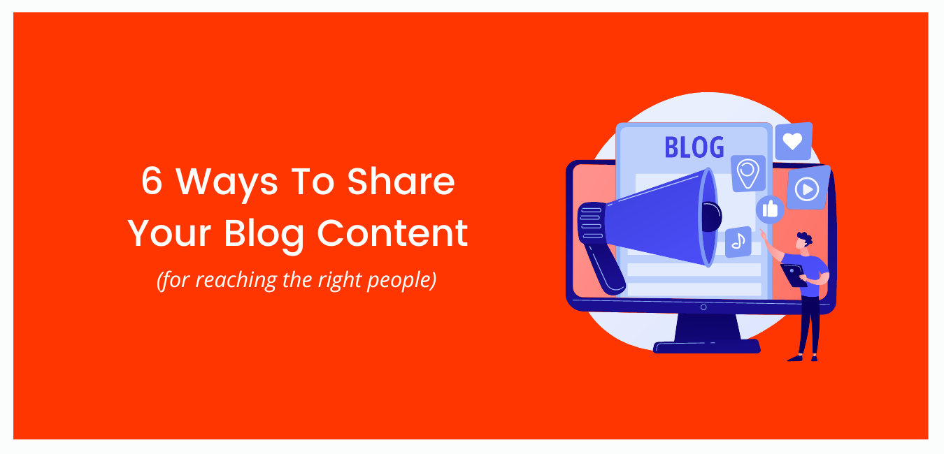 6 Ways To Share Your Blog Content