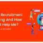 What Is Recruitment Marketing And How Can It Help Me As A Recruiter?
