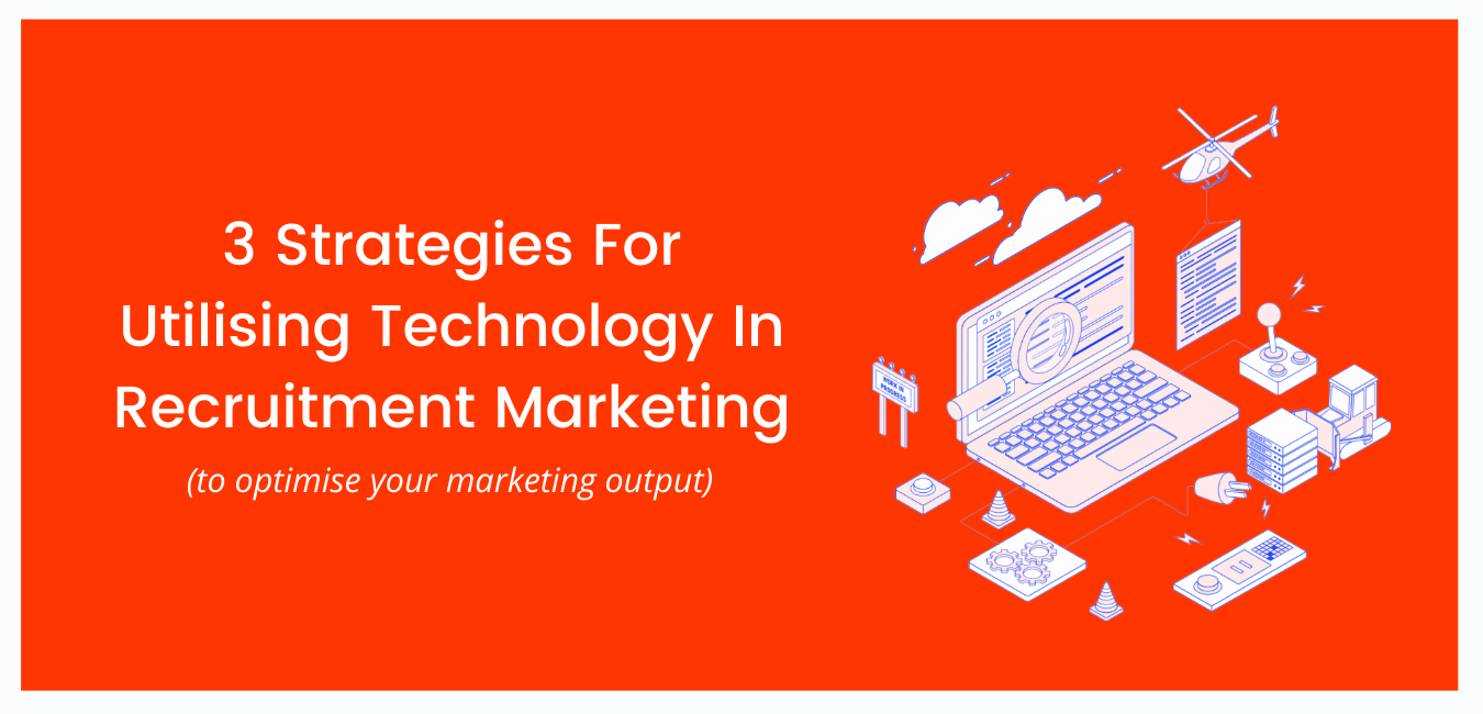 3 Strategies For Utilising Technology For Recruitment Marketing